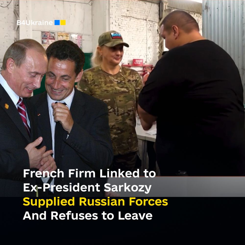 French Firm Linked to Ex-President Sarkozy Supplied Russian Forces And Refuses to Leave