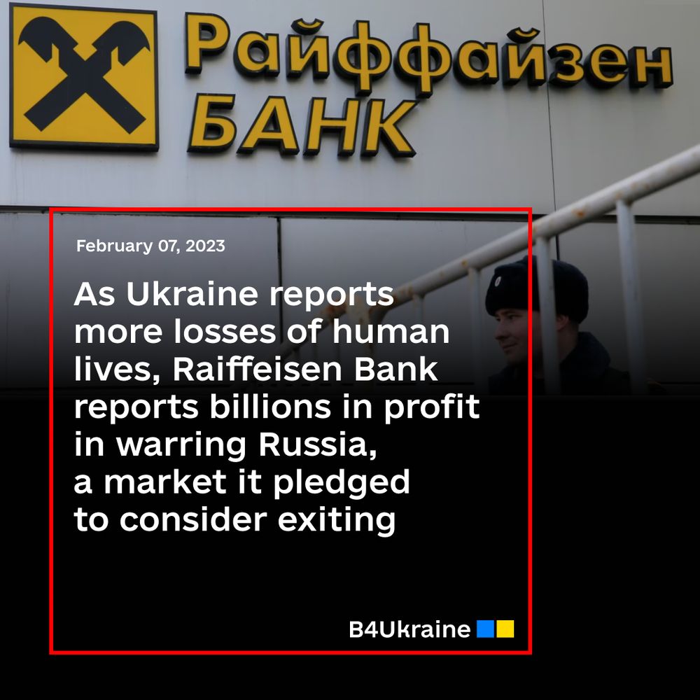 As Ukraine reports more losses of human lives, Raiffeisen Bank reports billions in profit in warring Russia, a market it pledged to consider exiting