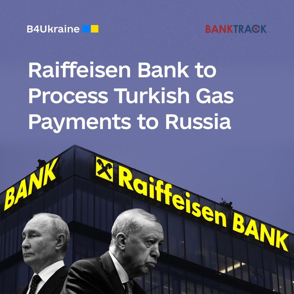 Raiffeisen Bank International to Process Turkish Gas Payments to Russia: BankTrack and B4Ukraine Response