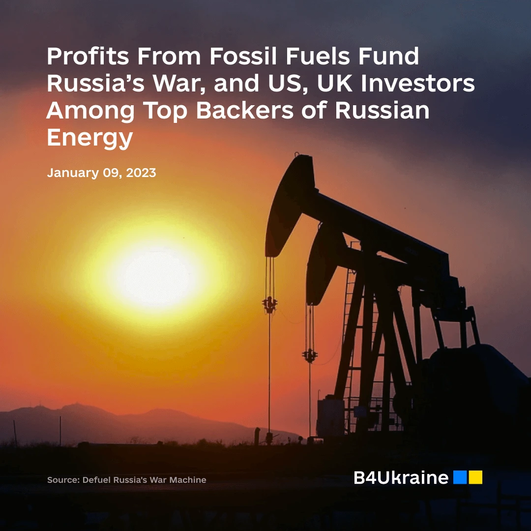 Profits From Fossil Fuels Fund Russia’s War, and US, UK Investors Among Top Backers of Russian Energy